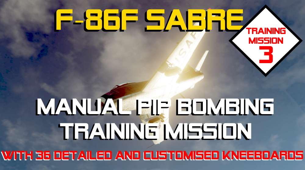 F-86F Sabre: Training Mission 3 - Manual PIP Bombing with custom mission-specific Kneeboards