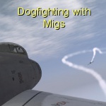 Dogfighting with Migs