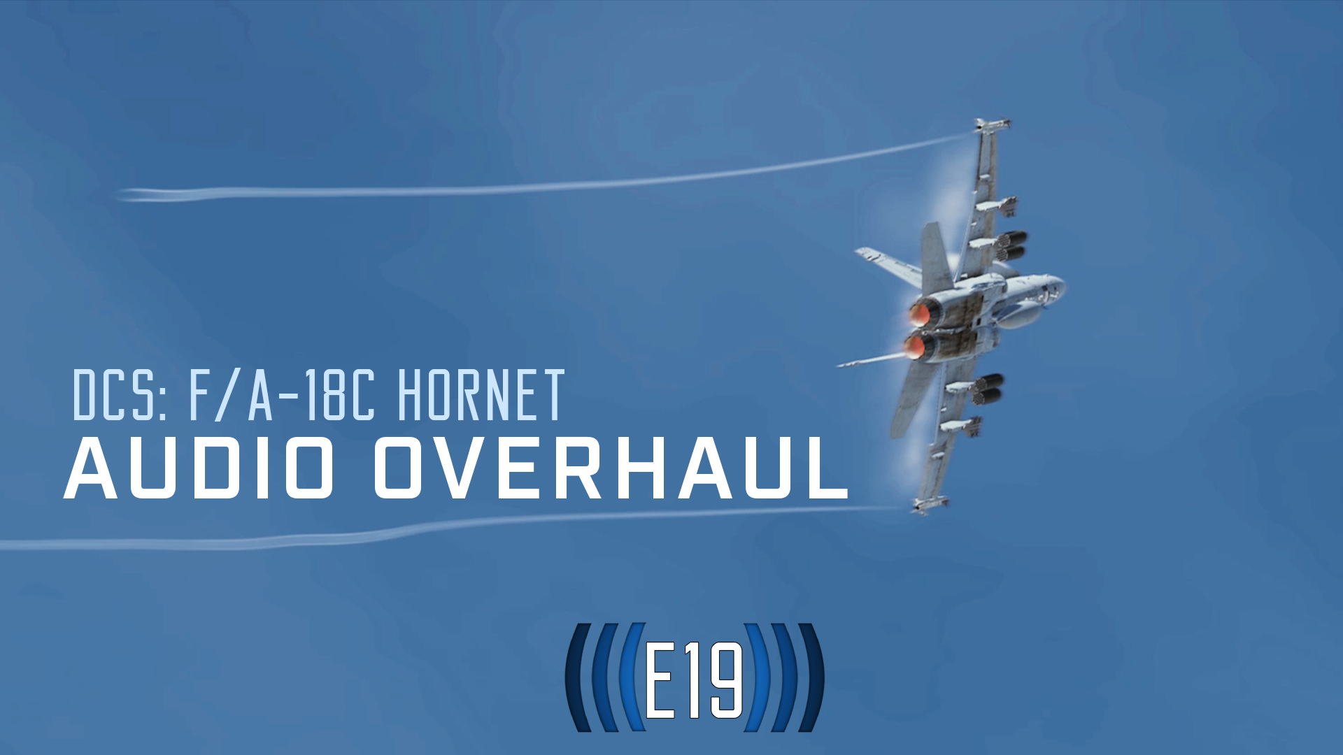F/A-18C Hornet Audio Overhaul by Echo 19 (old)