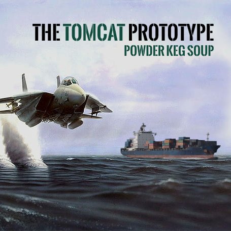 Powder Keg Soup - The Tomcat Prototype