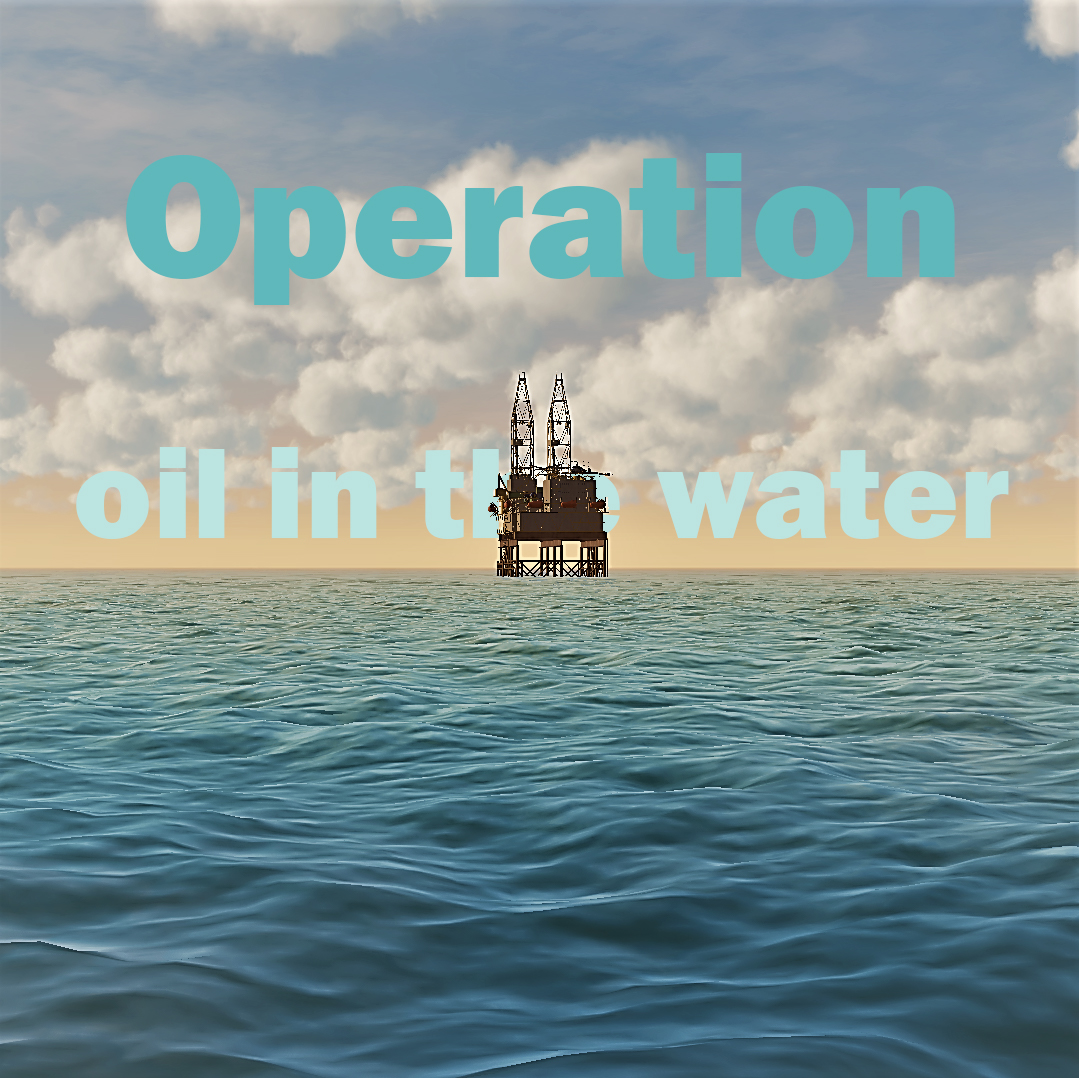 Operation Oil In The Water