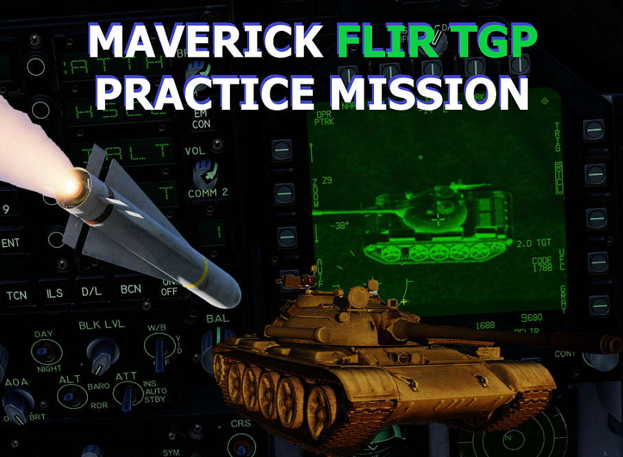 MAVERICK AGM-65E & AGM-65F FLIR TGP MOVING TARGETS PRACTICE MISSION 