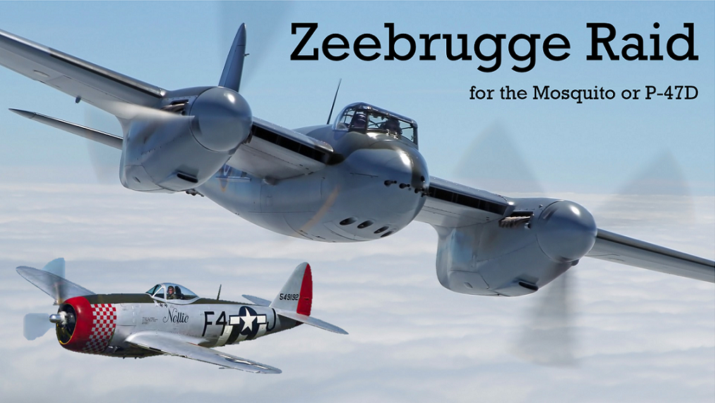 Zeebrugge Raid for the Mossie or Thunderbolt 1.0