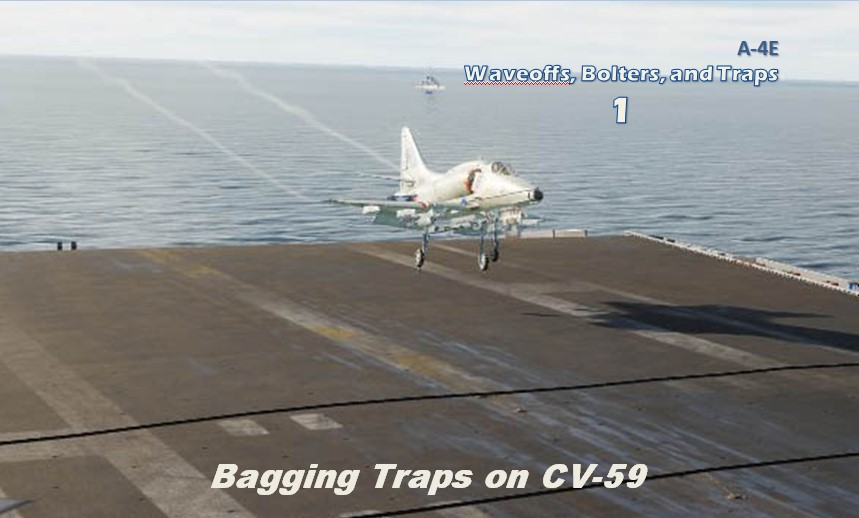 Waveoffs, Bolters, and Traps 1: A-4E Baggin' Traps on CV-59 (CV59-1)
