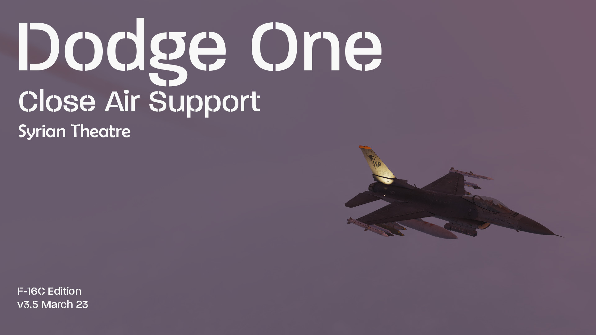Dodge One v3.5 - CAS in the Northern Syrian theatre for single or multiplayer F16 Viper