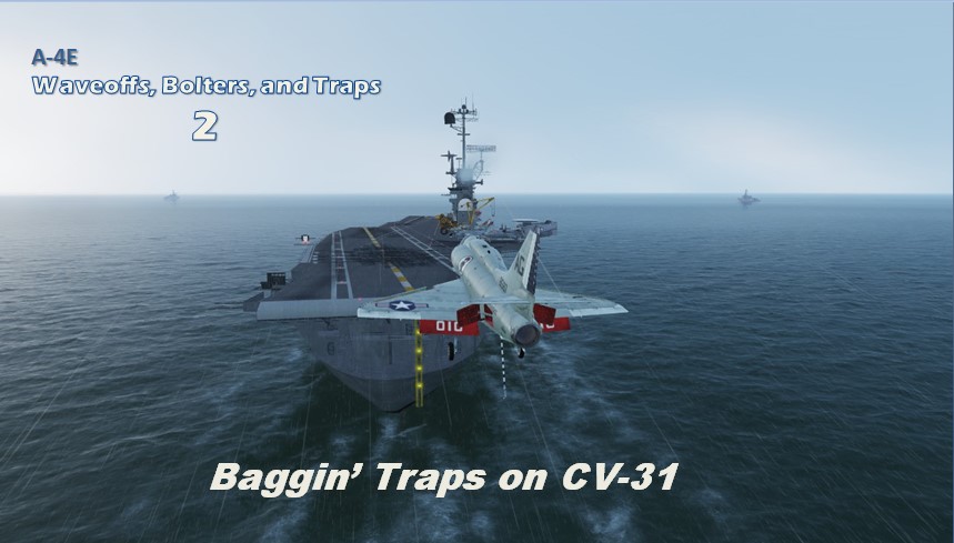 Waveoffs, Bolters, and Traps 2: A-4E Baggin' Traps on CV-31 (CV31-1)