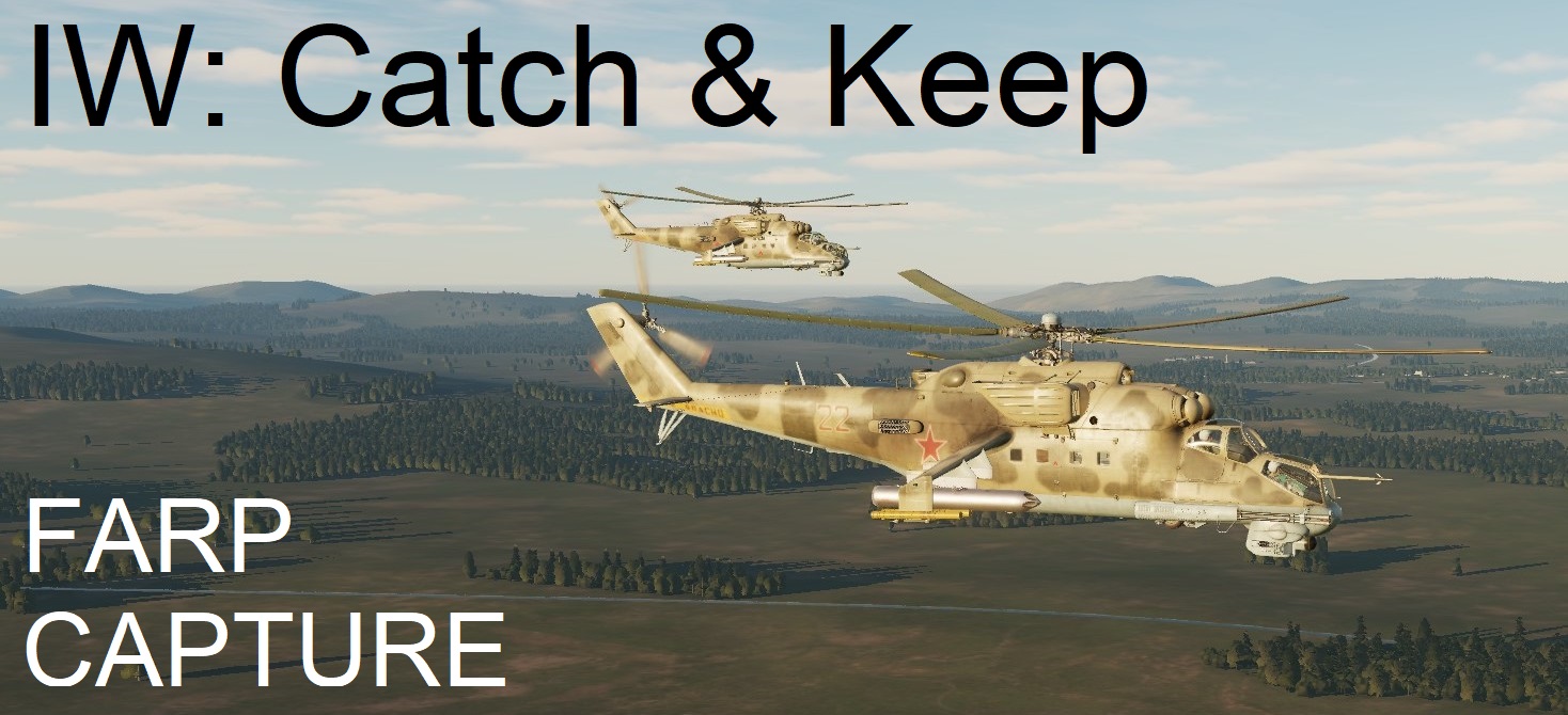 Catch'n'Keep (IW Series) - Multi-Module Dynamic Airfield/FARP Capture (Solo/MP Coop) 