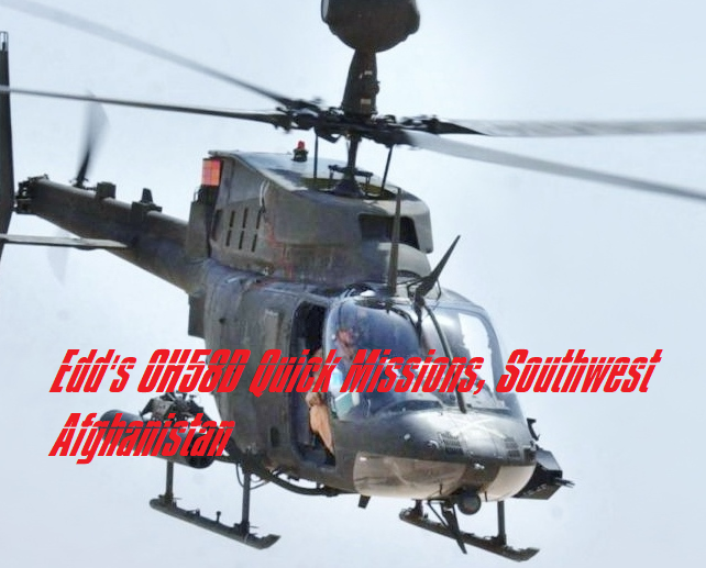 Edd's OH58D Quick Missions, Southwest Afghanistan