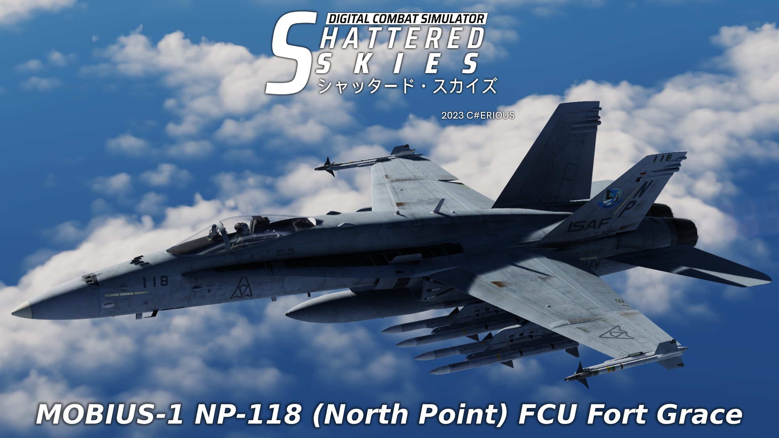 Shattered Skies Project - [4K] F/A-18C ISAF Mobius-1 NP-118 (North Point, FCU Fort Grace)