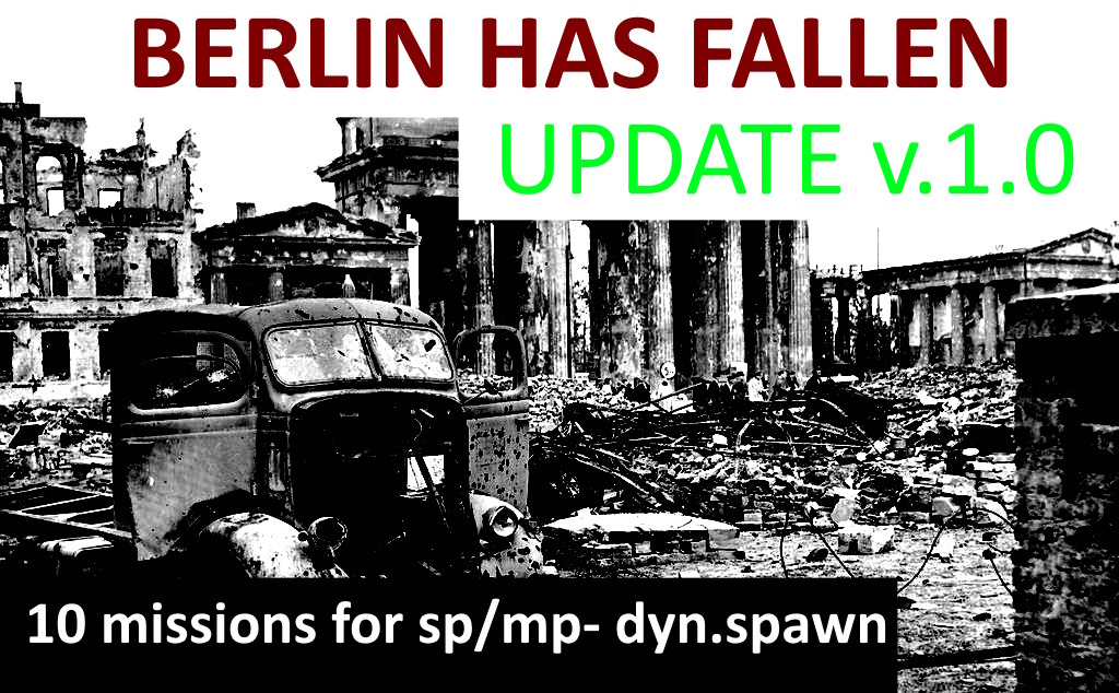 BERLIN has fallen... -10 missions CW GERMANY map. *** UPDATED WITH CLIENT AIRPLAYNES+Helis for SP*** 