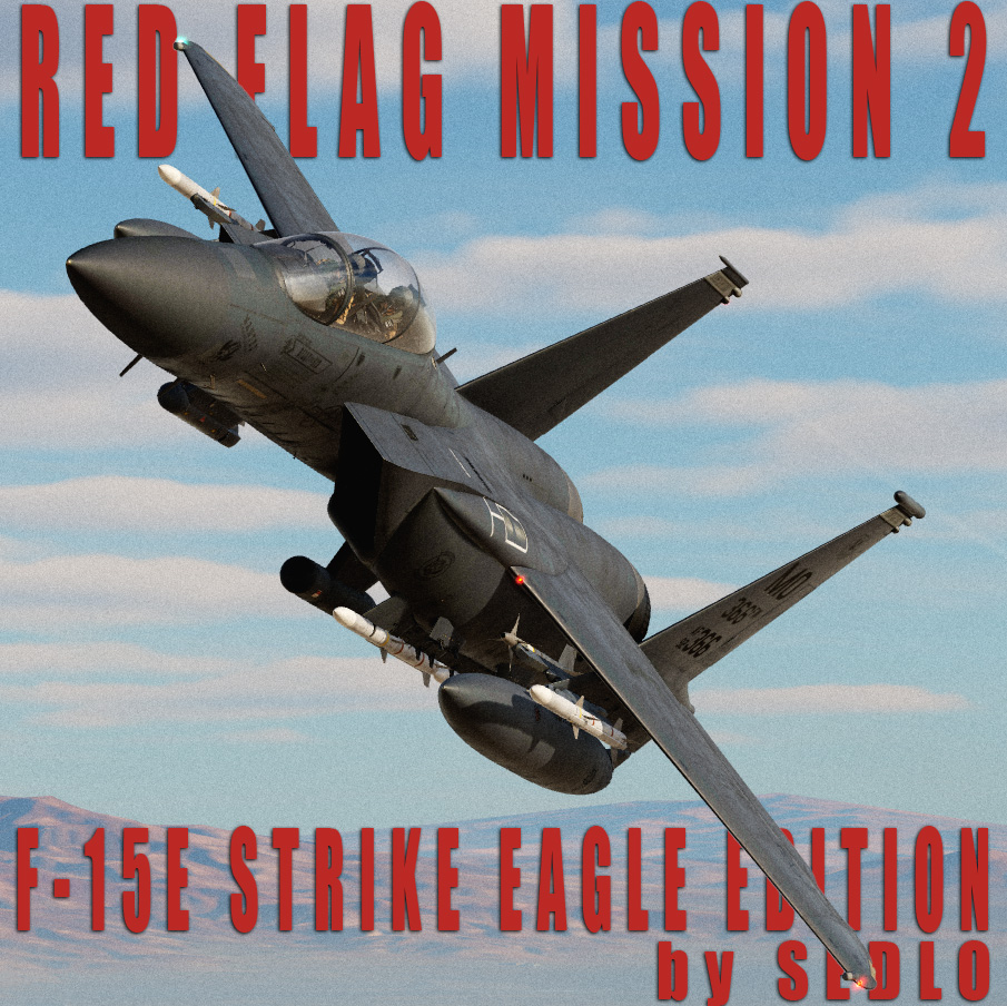 Red Flag Mission 2 - F-15E Strike Eagle Edition by Sedlo (ver. 2.9.A001