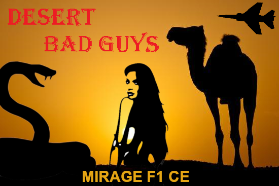 Mirage F1 CE Desert Bad Guys Campaign (vs 2.0)