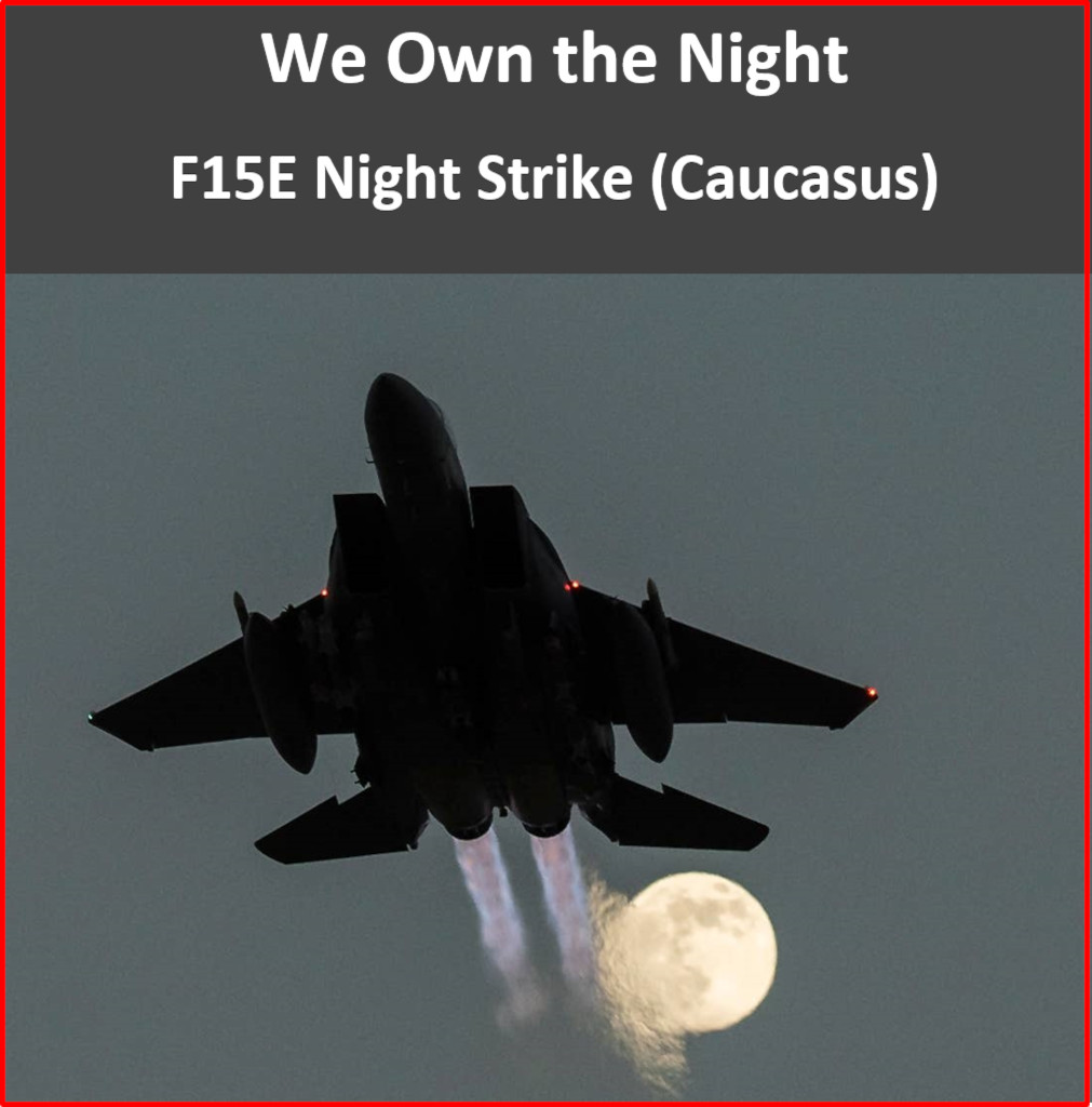 We Own The Night – F15E Caucasus